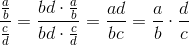 \frac{\frac{a}{b}}{\frac{c}{d}}=\frac{bd\cdot \frac{a}{b}}{bd\cdot \frac{c}{d}}=\frac{ad}{bc}=\frac{a}{b}\cdot \frac{d}{c}
