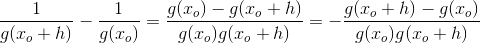 \frac{1}{g(x_o+h)}-\frac{1}{g(x_o)}=\frac{g(x_o)-g(x_o+h)}{g(x_o)g(x_o+h)}=-\frac{g(x_o+h)-g(x_o)}{g(x_o)g(x_o+h)}