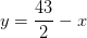 y=\frac{43}{2}-x