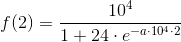 f(2)=\frac{10^4}{1+24\cdot e^{-a\cdot 10^4\cdot 2}}