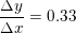 \small \frac{\Delta y}{\Delta x}=0{.}33