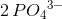 2\, P{O_4}^{3-}