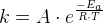 k=A\cdot e^{\frac{-E_a}{R\cdot T}}