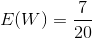 E(W) = \frac{7}{20}