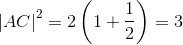 \left | AC \right |^2=2 \left(1+\frac{1}{2}\right)=3