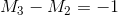 M_3 - M_2 = -1