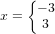 \small x=\left\{\begin{matrix} -3\\3 \end{matrix}\right.