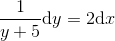 \frac{1}{y+5}\mathrm{d}y=2\mathrm{d}x