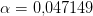 \alpha =0{,}047149