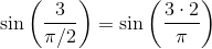 \sin\left(\frac{3}{\pi/2} \right ) = \sin\left(\frac{3\cdot 2}{\pi} \right )