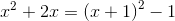 x^2+2x=\left ( x+1 \right )^2-1