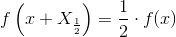 f\left ( x+ X_{\frac{1}{2}}\right )=\frac{1}{2}\cdot f(x)