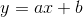 y = ax+b