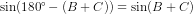 \sin(180^{\circ}-(B+C))=\sin(B+C)