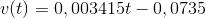 v(t)=0,003415t-0,0735