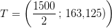 T=\left ( \frac{1500}{2}\, ;\, 163{,}125) \right )