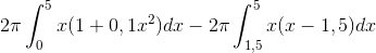 2\pi \int_{0}^{5}x(1+0,1x^{2})dx-2\pi \int_{1,5}^{5}x(x-1,5)dx