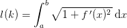 l(k)=\int_{a}^{b}\sqrt{1+f{\, }'(x)^2}\; \textup {d}x