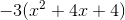-3(x^2+4x+4)