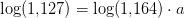 \log(1{,}127)=\log(1{,}164)\cdot a