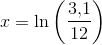 x=\ln\left (\frac{3{,}1}{12} \right )