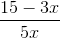 \frac{15-3x}{5x}