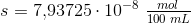 s=7{,}93725\cdot 10^{-8}\; \tfrac{mol}{100\; mL}