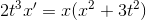 2t^3x{}'=x(x^2+3t^2)