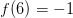 f(6)=-1