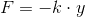 F=-k \cdot y