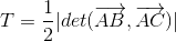 T=\frac{1}{2}|det(\overrightarrow{AB},\overrightarrow{AC})|