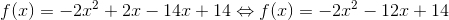 f(x)=-2x^2+2x-14x+14\Leftrightarrow f(x)=-2x^2-12x+14