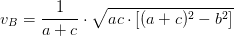 v_B=\frac{1}{a+c}\cdot \sqrt{ac\cdot \left [ (a+c)^2-b^2 \right ]}