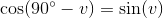 \cos(90^\circ-v)=\sin(v)