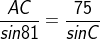 \frac{AC}{sin81}=\frac{75}{sinC}