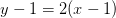 y-1=2(x-1)