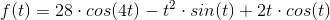 f(t)=28\cdot cos(4t)-t^2 \cdot sin(t)+2t\cdot cos(t)