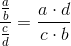 \frac{\frac{a}{b}}{\frac{c}{d}}=\frac{a\cdot d}{c\cdot b}