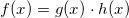 \small f(x)=g(x)\cdot h(x)