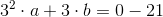 3^2\cdot a+3\cdot b=0-21