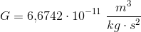 G=6{,}6742\cdot 10^{-11}\; \frac{m^3}{kg\cdot s^2}