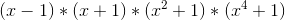 (x-1)*(x+1)*(x^2+1)*(x^4+1)