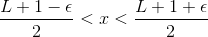 \frac{L + 1 -\epsilon}{2}<x<\frac{L+1+\epsilon}{2}