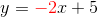 y={\color{Red} -2}x+5