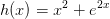 h(x)=x^2+e^{2x}
