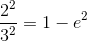 \frac{2^2}{3^2}=1-e^2
