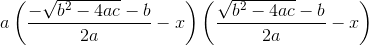a \left(\frac{-\sqrt{b^2-4 a c}-b}{2 a}-x\right) \left(\frac{\sqrt{b^2-4 a c}-b}{2 a}-x\right)