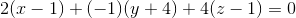 2(x-1)+(-1)(y+4)+4(z-1)=0