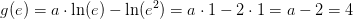 g(e)=a\cdot \ln(e)-\ln(e^2)=a\cdot 1-2\cdot 1=a-2=4