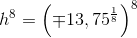 h^8=\left (\mp 13{,75} ^{\frac{1}{8}} \right ) ^8
